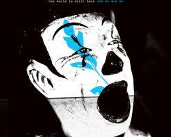 the world is still here and so are we